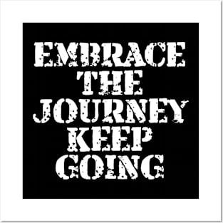 Embrace The Journey Keep Going Posters and Art